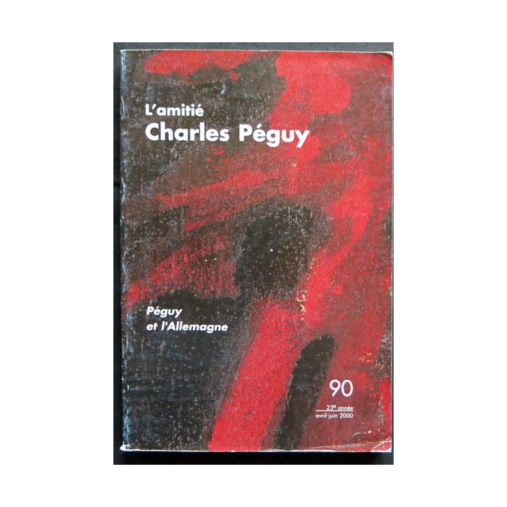 L'amitié Charles Péguy - Péguy et l'Allemagne Avril-Juin 2000 écrit par Françoise Gerbot édité par le Centre National de Lettres