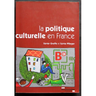 La politique culturelle en France écrit par Xavier Greffe et Sylvie Pflieger édité par La Documentation française