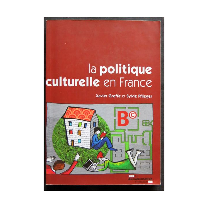 La politique culturelle en France écrit par Xavier Greffe et Sylvie Pflieger édité par La Documentation française