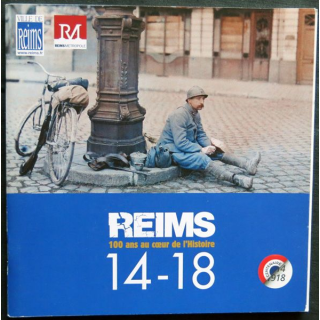 Reims 100 ans au cœur de l'histoire 14 - 18 édité par la ville de Reims