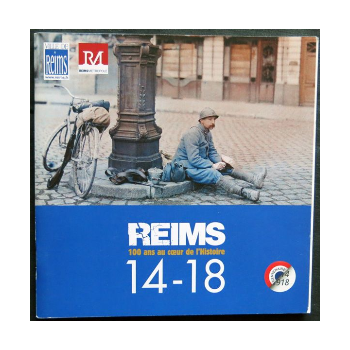 Reims 100 ans au cœur de l'histoire 14 - 18 édité par la ville de Reims