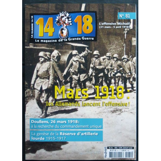 14-18 Le magazine de la grande guerre N° 81 Mai, Juin, Juillet 2018 aux éditions SOTECA SARL