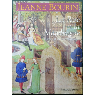 Livre La rose et la Mandragore Plantes et jardins médiévaux de Jeanne Bourin