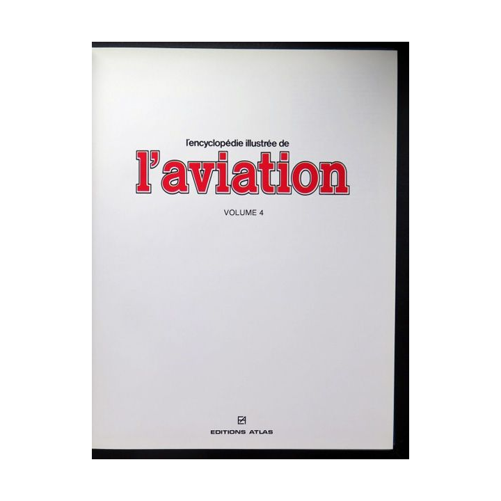 encyclopédie illustrée de l'aviation volume 4 éditions Atlas 1982