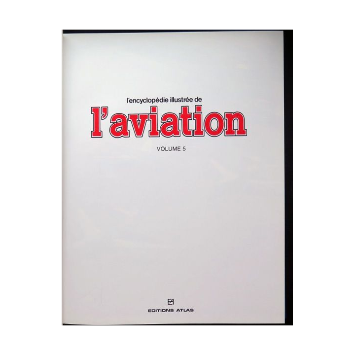 encyclopédie illustrée de l'aviation volume 5 éditions Atlas 1982