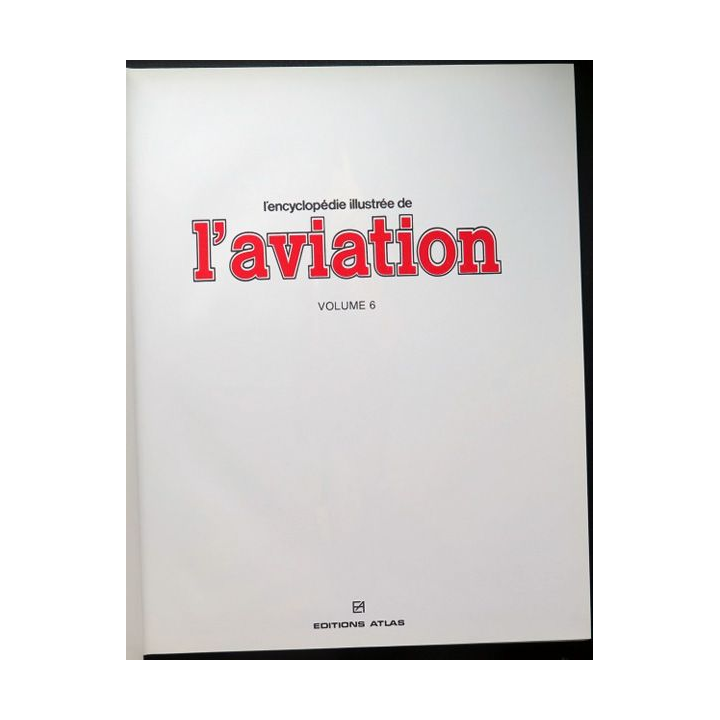 encyclopédie illustrée de l'aviation volume 6 éditions Atlas 1982