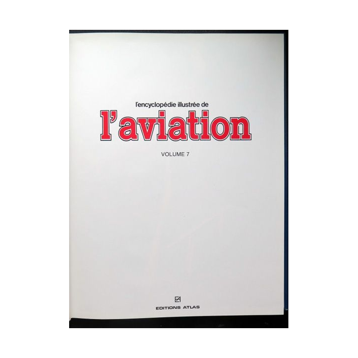 encyclopédie illustrée de l'aviation volume 7 éditions Atlas 1982
