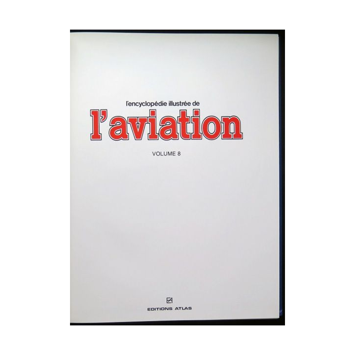 encyclopédie illustrée de l'aviation volume 8 éditions Atlas 1982