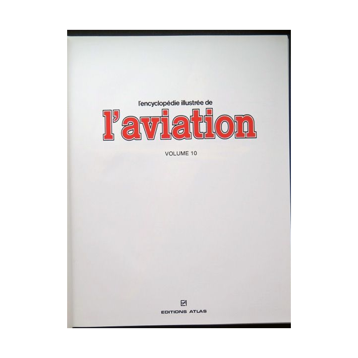 encyclopédie illustrée de l'aviation volume 10 éditions Atlas 1982