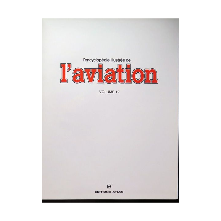 encyclopédie illustrée de l'aviation volume 12 éditions Atlas 1982