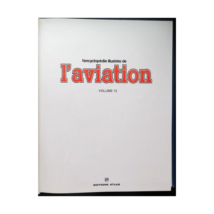 encyclopédie illustrée de l'aviation volume 13 éditions Atlas 1982