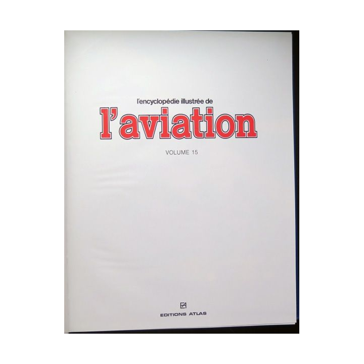encyclopédie illustrée de l'aviation volume 15 éditions Atlas 1982