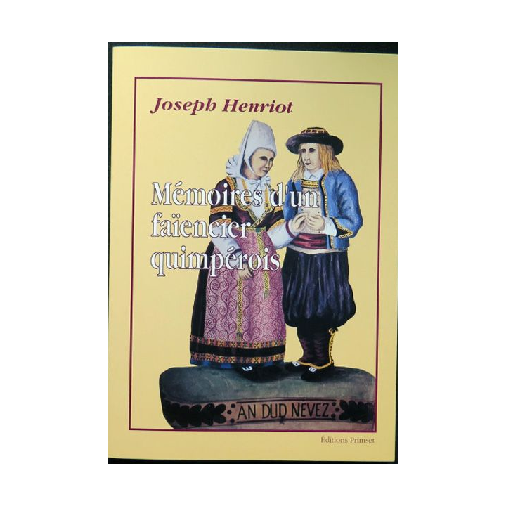 Joseph HENRIOT Mémoires d'un faïencier quimpérois Editions Primset