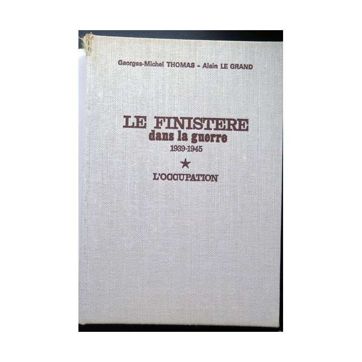 Le Finistère dans la guerre 1939 - 1945 Tome 1 L'Occupation