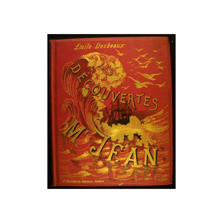 DÉCOUVERTES DE MONSIEUR JEAN de Emile desbeaux 1884 par P. Ducrocq