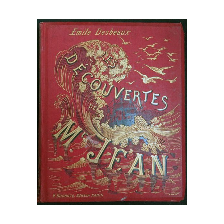 DÉCOUVERTES DE MONSIEUR JEAN de Emile desbeaux 1884 par P. Ducrocq