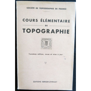 Cours élémentaire de Topographie 3° édition 1939 Société de topographique de France