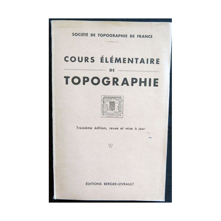 Cours élémentaire de Topographie 3° édition 1939 Société de topographique de France