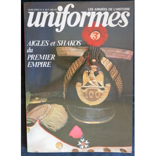 UNIFORMES : Hors Série n° 4  Aigles et shakos du 1° Empire