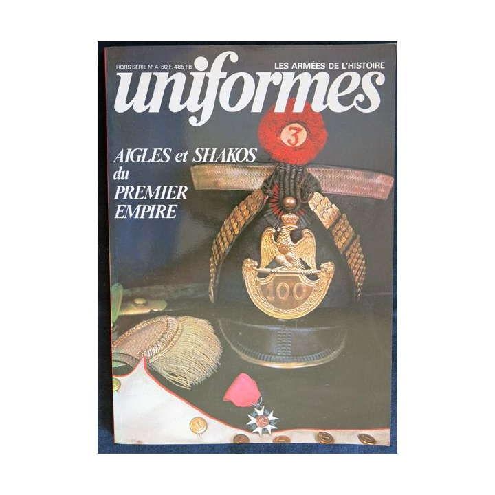 UNIFORMES : Hors Série n° 4  Aigles et shakos du 1° Empire