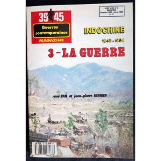 39-45 Magazine : Hors Série N° 8, Indochine 1945-1954 : 3- La guerre