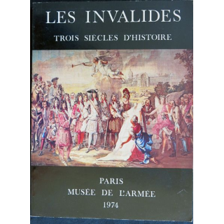 Les Invalides Trois siècles d'Histoire, Musée de l'armée 1974