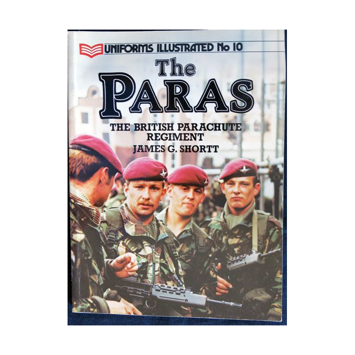 Uniforms Illustrated N° 10 : The Paras The british parachute régiment 1985