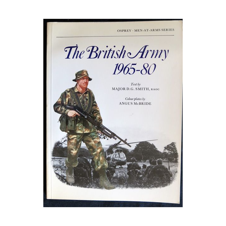 The British Army 1965-1980, Osprey Publishing London du Major D.G. Smith