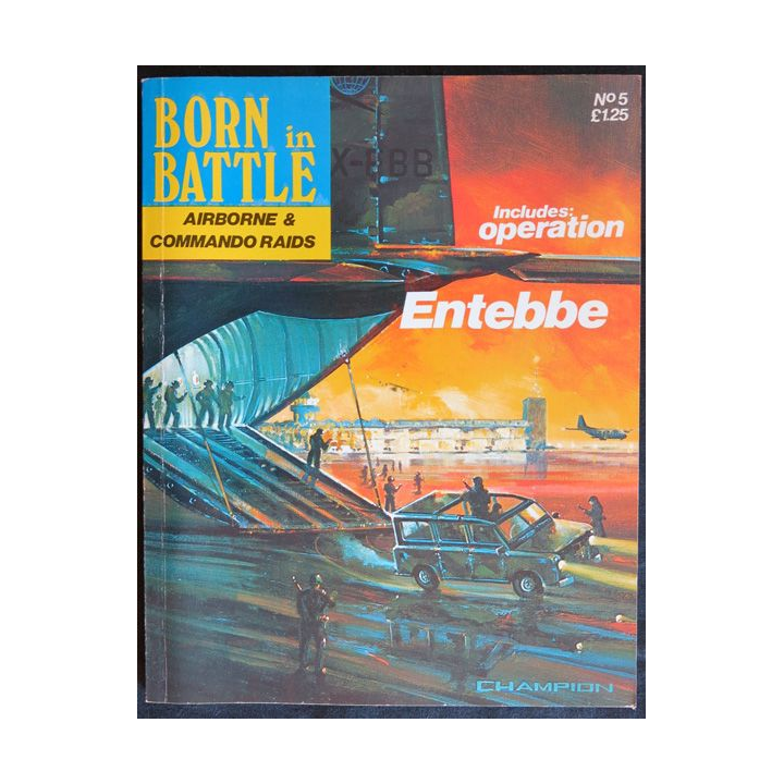 Born in Battle Airborne & commando Raids : Entebé