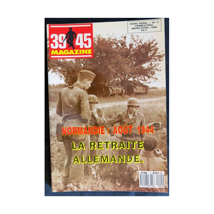 39-45 Magazine Hors série N° 4 Mars - Avril 1988 : Normandie Aout 1944 La Retraite Allemande,