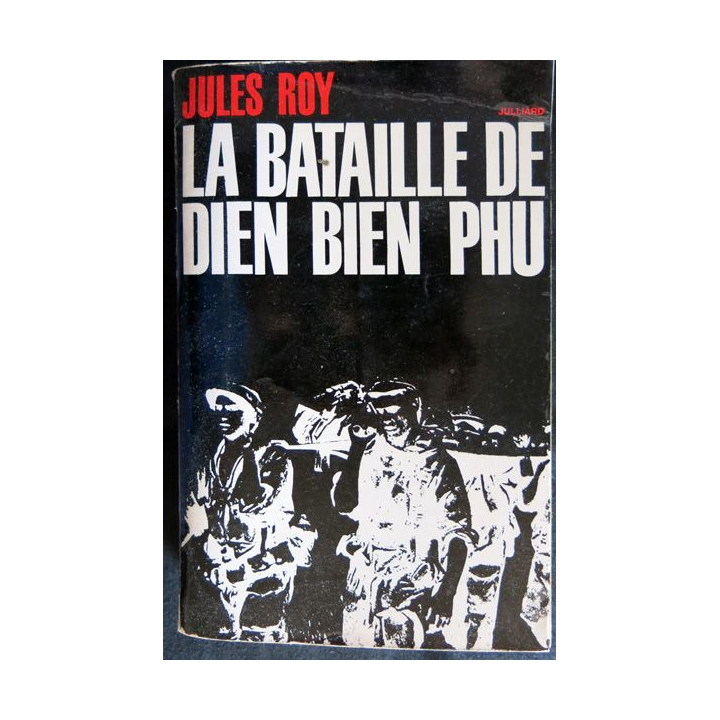 La Bataille de Dien Bien Phu de Jules Roy aux Editions Julliard