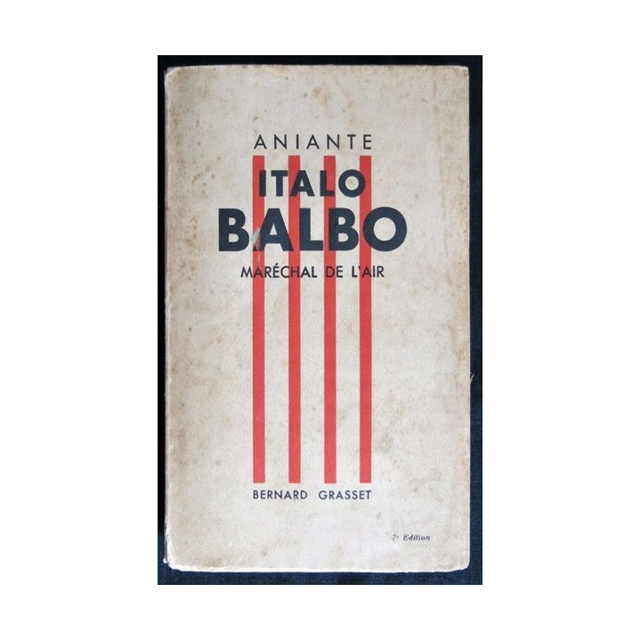 Italo Balbo Maréchal de l'Air de Aniante aux Editions Bernard Grasset