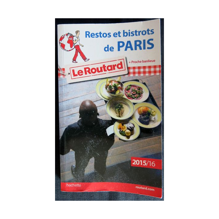 Le guide du Routard restos et bistrots de Paris 2015 / 2016 aux Editions Hachette
