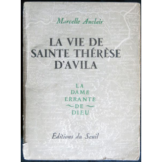 La vie de Sainte Thérèse d'Avilla 1950 de Marcelle Auclair aux Editions du Seuil