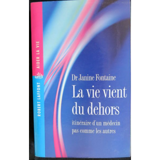 La vie vient du dehors du Dr Jeanine Fontaine aux Editions Robert Laffont