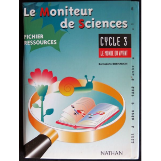 Le Moniteur de Sciences Cycle 3 Le monde du vivant -Fichier Ressource de Bernadette Bornancin aux Editions Nathan
