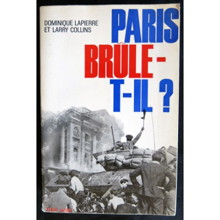 Paris brûle-t-il ? de Dominique Lapierre et Larry Collins aux Editions Robert Laffont