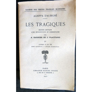 Agrippa d'Aubigné - Les tragiques Livres VI et VII (Tirage à 100 ex) 1957de A. Garnier - J. Plattard