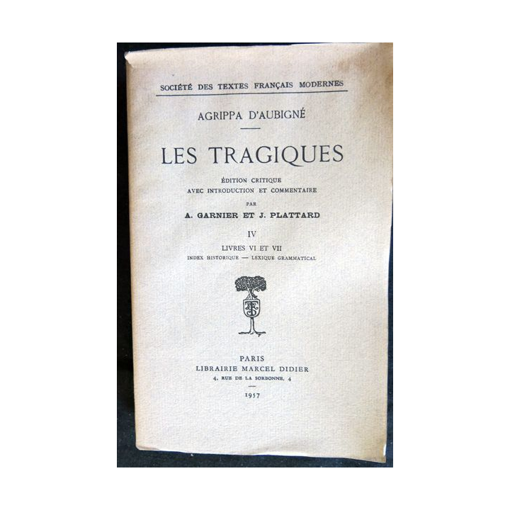 Agrippa d'Aubigné - Les tragiques Livres VI et VII (Tirage à 100 ex) 1957de A. Garnier - J. Plattard