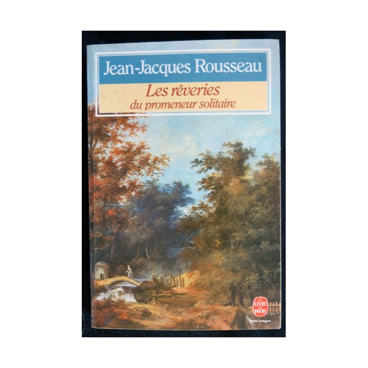 les rêveries du promeneur solitaire de Jean-Jacques Rousseau aux Editions Le Livre de Poche