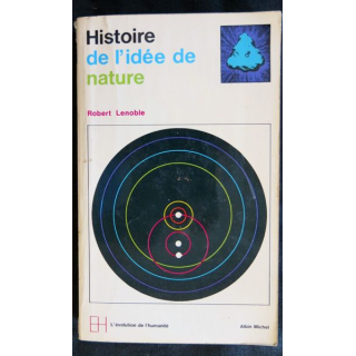 Histoire de l'idée de nature de Robert Lenoble aux Editions Albin Michel