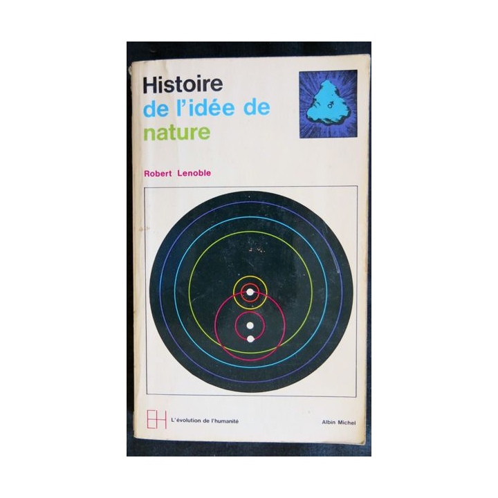 Histoire de l'idée de nature de Robert Lenoble aux Editions Albin Michel