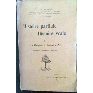 1. Histoire partiale Histoire vraie I Des origines à Jeanne d'Arc de Jean Guiraud