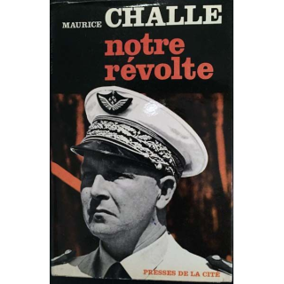 1. Notre révolte de Maurice Challe aux éditions presses de la cité