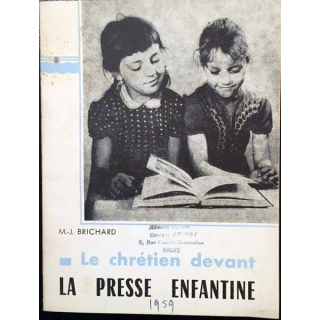 1. Le chrétien devant La presse enfantine de Marie-Josèphe Brichard aux éditions C.T.I.C. 1959