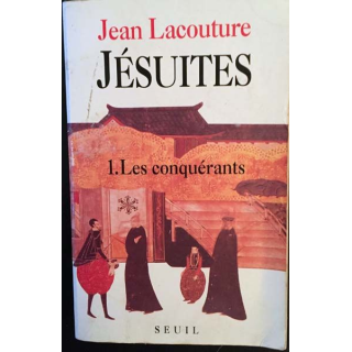 1. Jésuites 1. Les conquérants de Jean Lacouture aux éditions du Seuil 1991
