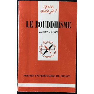 1. N°468 Que sais je ? Le bouddhisme de Henri Arvon aux éditions Presses universitaires de France