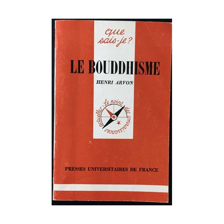 1. N°468 Que sais je ? Le bouddhisme de Henri Arvon aux éditions Presses universitaires de France