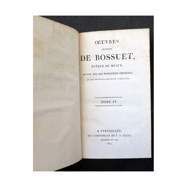 Oeuvres choisies de Bossuet évêque de Meaux Tome 4 Opuscules - 1821