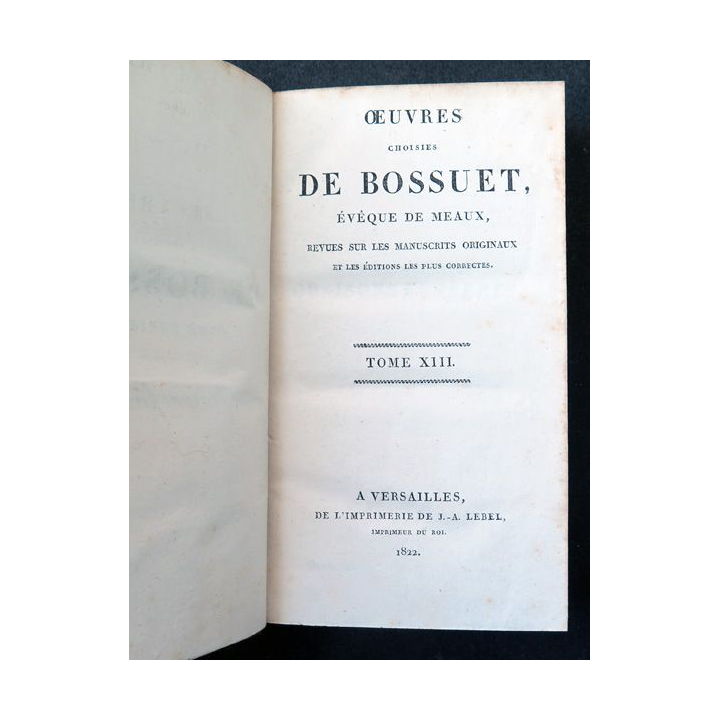 Oeuvres choisies de Bossuet évêque de Meaux Tome 13 Oraisons funèbres - 1822